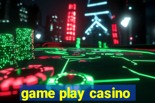 game play casino